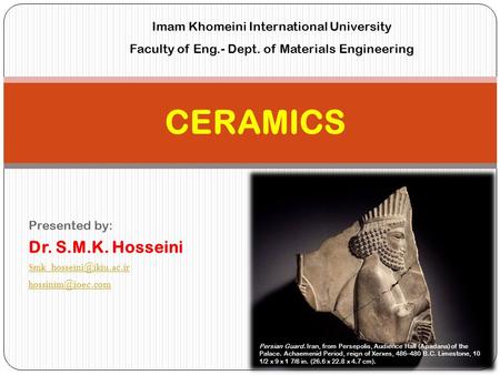 CERAMICS Dr. S.M.K. Hosseini Imam Khomeini International University