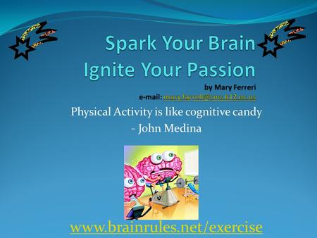 Www.brainrules.net/exercise. Close Your Eyes 1. Behavior and discipline 2. Disruptive and impulsive outbursts 3. Attention 4. Focus 5. Mood 6. Conceptual.