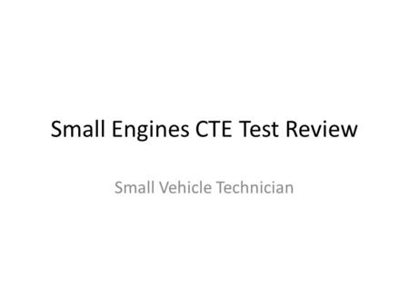 Small Engines CTE Test Review Small Vehicle Technician.