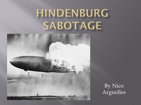 By Nico Arguelles. .. Sabotage hypothesis Static spark hypothesis Lightning hypothesis Engine failure hypothesis Fuel leak And others.