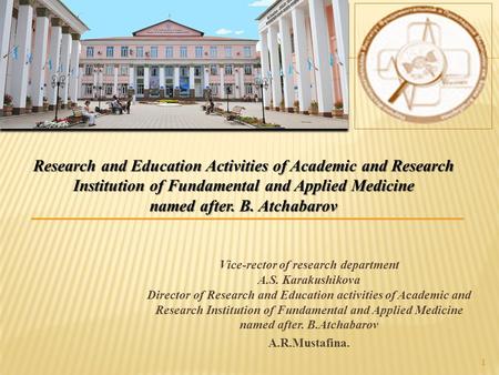 Vice-rector of research department A.S. Karakushikova Director of Research and Education activities of Academic and Research Institution of Fundamental.