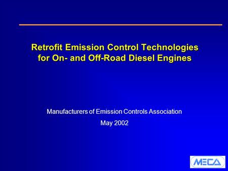 Retrofit Emission Control Technologies for On- and Off-Road Diesel Engines Manufacturers of Emission Controls Association May 2002.