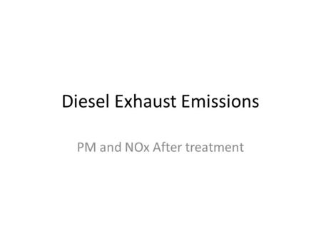 Diesel Exhaust Emissions PM and NOx After treatment.