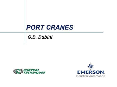 PORT CRANES G.B. Dubini. SINTERMAR Xiamen International Container Terminal Nanhai International Container Terminal Worldwide Customers.