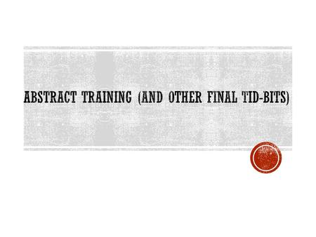 Abstract Step #1: Complete your entire paper first, making sure to retrofit your intro and conclusion to your paper.