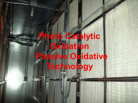 Photo Catalytic Oxidation Passive Oxidative Technology.