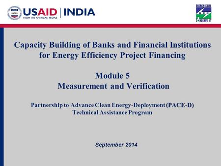 Page 1 July 2014 Capacity Building of Banks/FIs For EE Project Financing Capacity Building of Banks and Financial Institutions for Energy Efficiency Project.