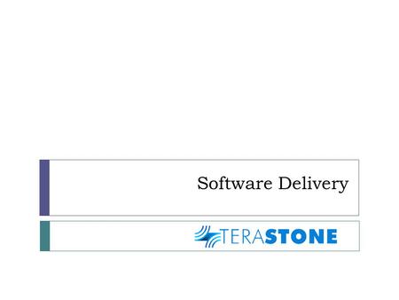 Software Delivery. Software Delivery Management  Managing Requirements and Changes  Managing Resources  Managing Configuration  Managing Defects 