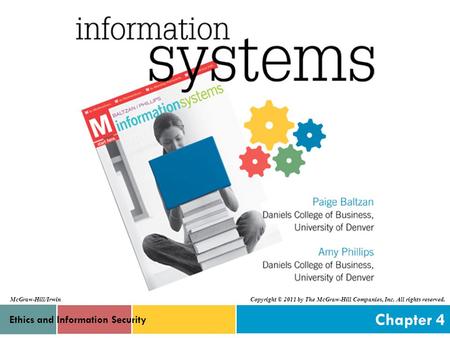 Chapter 4 McGraw-Hill/Irwin Copyright © 2011 by The McGraw-Hill Companies, Inc. All rights reserved. Ethics and Information Security.