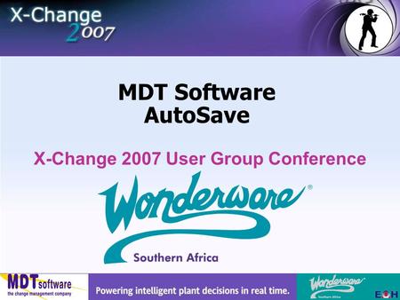 X-Change 2007 User Group Conference MDT Software AutoSave.