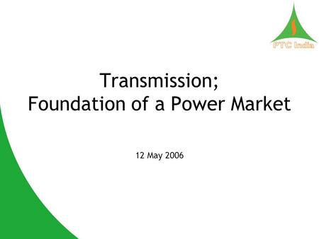 Transmission; Foundation of a Power Market 12 May 2006.