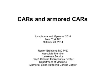 CARs and armored CARs Lymphoma and Myeloma 2014 New York NY