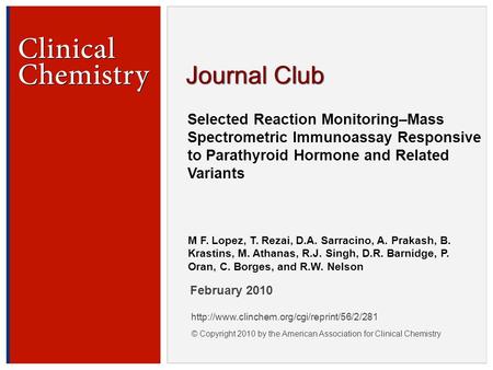 © Copyright 2009 by the American Association for Clinical Chemistry Selected Reaction Monitoring–Mass Spectrometric Immunoassay Responsive to Parathyroid.