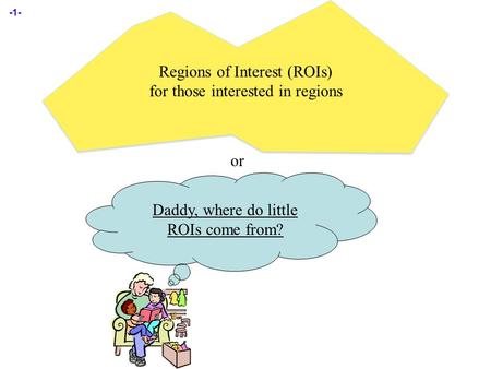 Regions of Interest (ROIs) for those interested in regions