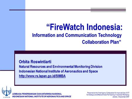 LEMBAGA PENERBANGAN DAN ANTARIKSA NASIONAL INDONESIAN NATIONAL INSTITUTE OF AERONAUTICS AND SPACE Orbita Roswintiarti Natural Resources and Environmental.