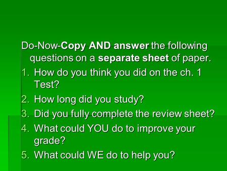 How do you think you did on the ch. 1 Test? How long did you study?