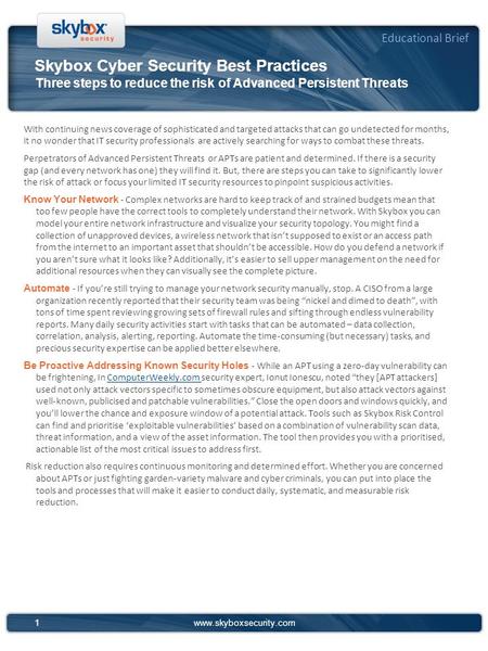 1www.skyboxsecurity.com Skybox Cyber Security Best Practices Three steps to reduce the risk of Advanced Persistent Threats With continuing news coverage.