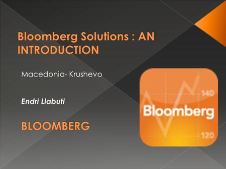 Macedonia- Krushevo Endri Llabuti. Fixed Income/Securities- primary & secondary market FX&MM Dealing Market Monitoring/ Analytics Portfolio Risk & Analysis.