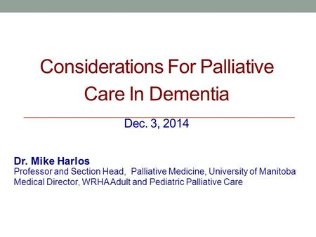 Considerations For Palliative Care In Dementia Dec. 3, 2014