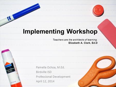 Implementing Workshop Teachers are the architects of learning