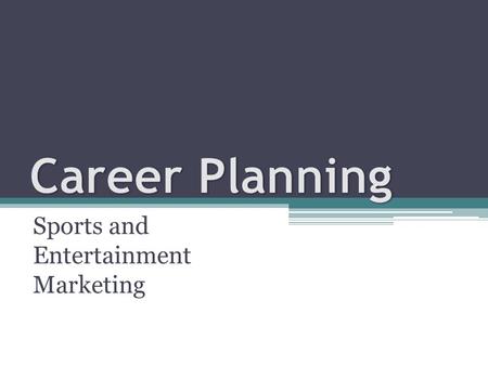 Sports and Entertainment Marketing. Discuss the importance of career planning. Define at least five attributes you should know about yourself when analyzing.