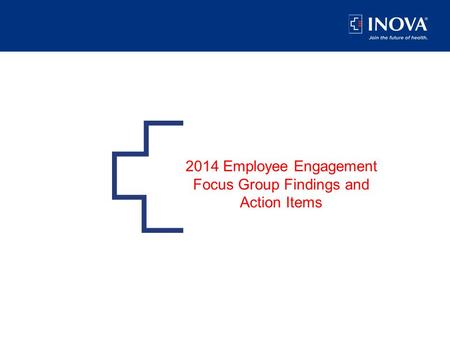 2014 Employee Engagement Focus Group Findings and Action Items