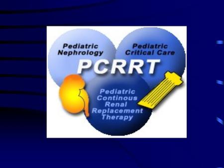 Troubleshooting Issues in CVVH Timothy L. Kudelka RN, BSN Pediatric Dialysis Program C.S. Mott Children’s Hospital University of Michigan.