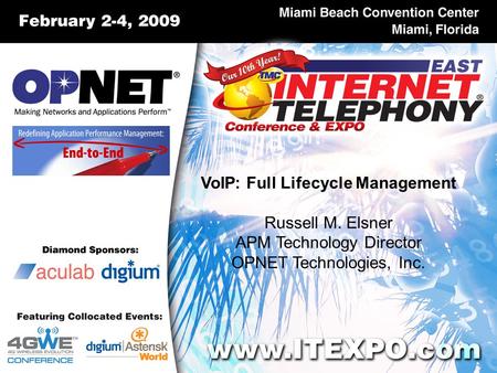 VoIP: Full Lifecycle Management Russell M. Elsner APM Technology Director OPNET Technologies, Inc.