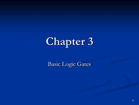 Chapter 3 Basic Logic Gates 1.