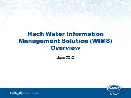 1 Hach Water Information Management Solution (WIMS) Overview June 2010.