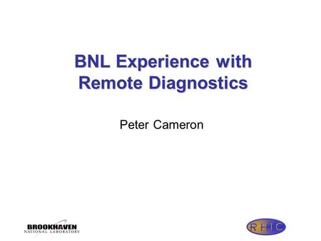 BNL Experience with Remote Diagnostics Peter Cameron.