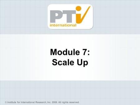 Module 7: Scale Up.