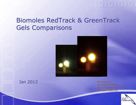 Biomoles RedTrack & GreenTrack Gels Comparisons Biomoles Inc. Tel: 206-877-0969  Jan 2013.