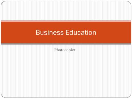 Photocopier Business Education. Cover Document input tray Copies output position Other paper tray Paper trays.