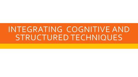 INTEGRATING COGNITIVE AND STRUCTURED TECHNIQUES. REBT  Ask client to make a sandtray for each of the steps of ABCDE  A activating event “can you make.