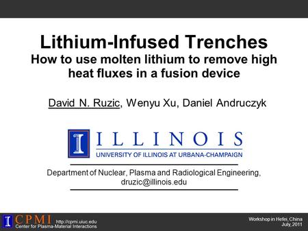 Ss Workshop in Hefei, China July, 2011 Department of Nuclear, Plasma and Radiological Engineering, Lithium-Infused Trenches How to.