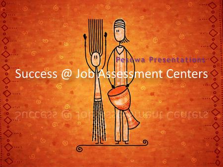 Pesewa Presentations. Why employers use selection centres? Clear evidence of work-related behaviour Good predictors of success in the job Exercises can.