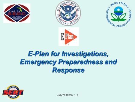 July 2010 Ver. 1.1 E-Plan for Investigations, Emergency Preparedness and Response.