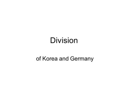 Division of Korea and Germany. Korean War, 1950-1953: the course of events Korea was divided into two zones of occupation –Soviet in the north part with.