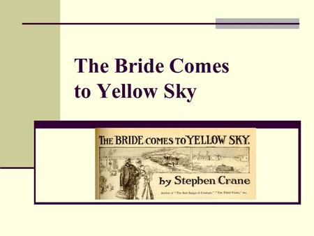 The Bride Comes to Yellow Sky