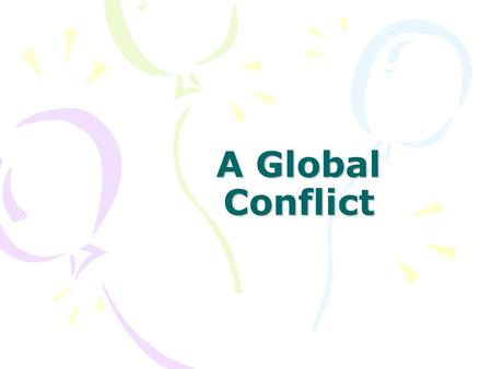 A Global Conflict. I. War Affects the World A.The Gallipoli Campaign (Feb. 1915) -Allies targeted the Dardanelles -Goal: Constantinople -Gallipoli Peninsula.