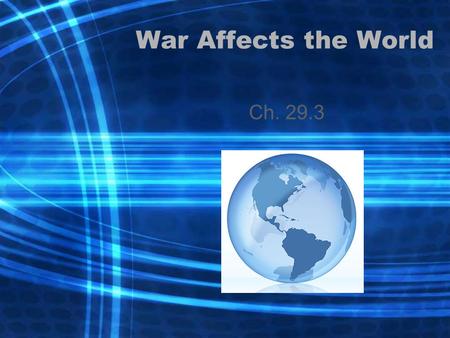 War Affects the World Ch. 29.3.