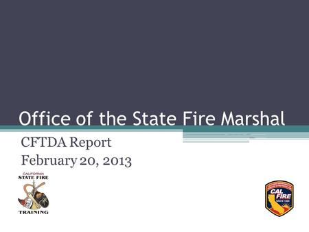 Office of the State Fire Marshal CFTDA Report February 20, 2013.