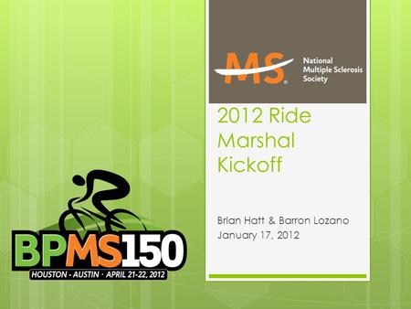 2012 Ride Marshal Kickoff Brian Hatt & Barron Lozano January 17, 2012.