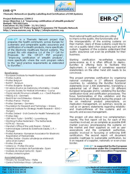 C/o Medical Informatics and Statistics Ghent University Hospital (5K3) De Pintelaan 185, B-9000 GENT EHR-Q TN Thematic Network on Quality Labelling And.