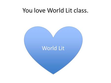 You love World Lit class. World Lit. Propaganda prop·a·gan·da [prop-uh-gan-duh] noun 1. information, ideas, or rumors deliberately spread widely to help.