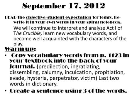 READ the objective/student expectation for today. Re- write it in your own words in your spiral notebook. We will continue to interpret and analyze Act.