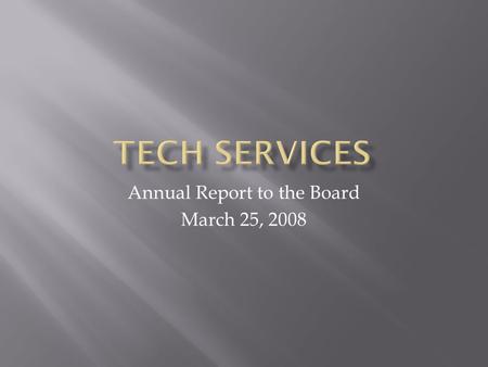 Annual Report to the Board March 25, 2008. The world around us is changing faster than we are, and we have to marshal the will and secure the resources.