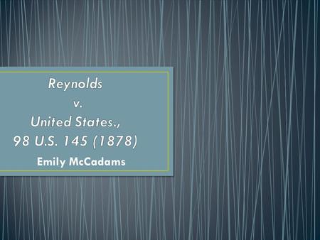 Emily McCadams. Was a “private secretary” for Brigham Young, who was the prophet of the Church of Jesus Christ of Latter-Day Saints Held the belief that.