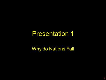 Presentation 1 Why do Nations Fall 1. Ancient Civilizations Moche Paracas Macchu Picchu Inca Nasca 2.